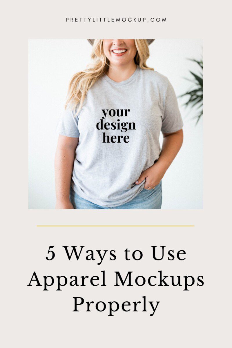 5 Ways To Use Apparel Mockups Properly